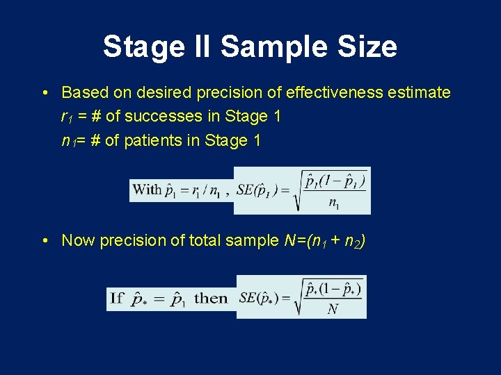 Stage II Sample Size • Based on desired precision of effectiveness estimate r 1