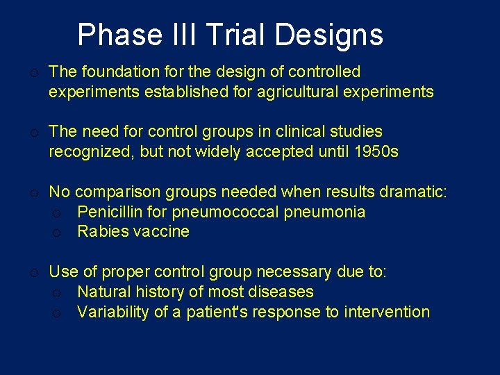 Phase III Trial Designs o The foundation for the design of controlled experiments established