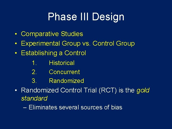 Phase III Design • Comparative Studies • Experimental Group vs. Control Group • Establishing