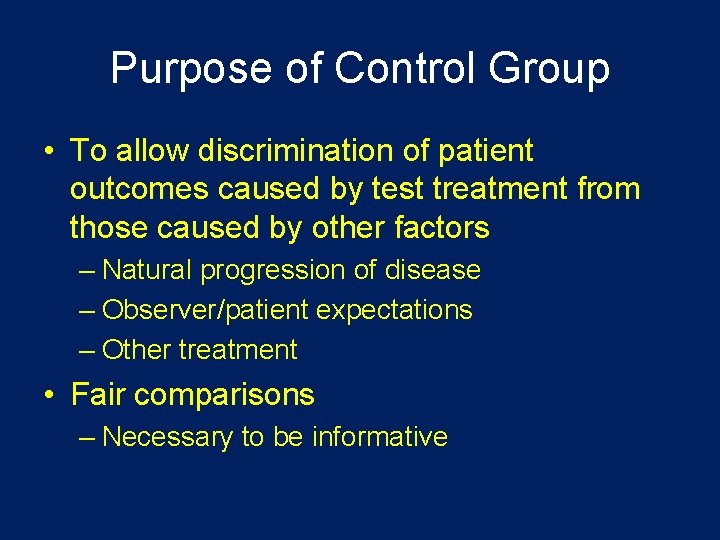 Purpose of Control Group • To allow discrimination of patient outcomes caused by test