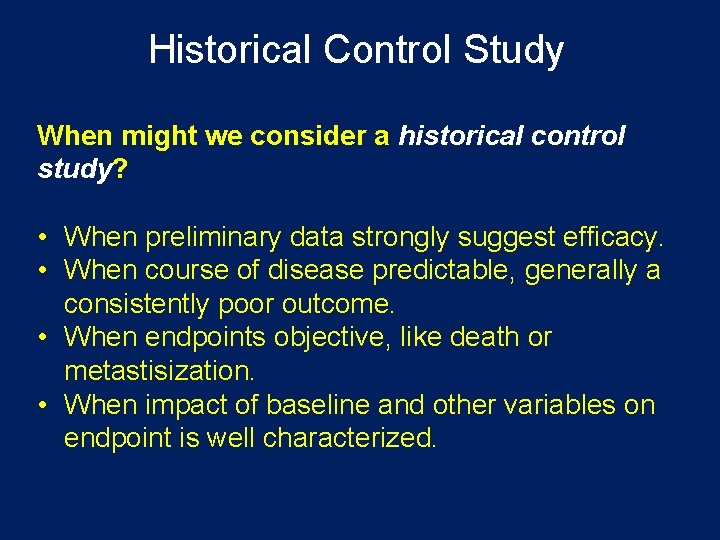 Historical Control Study When might we consider a historical control study? • When preliminary