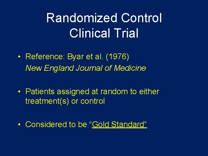 Randomized Control Clinical Trial • Reference: Byar et al. (1976) New England Journal of