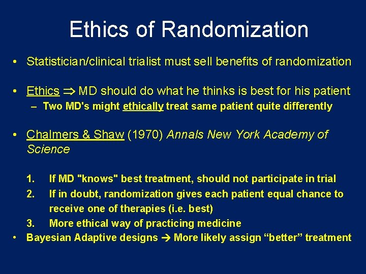 Ethics of Randomization • Statistician/clinical trialist must sell benefits of randomization • Ethics Þ