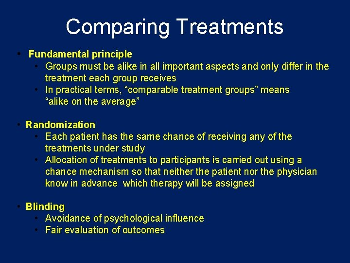 Comparing Treatments • Fundamental principle • Groups must be alike in all important aspects