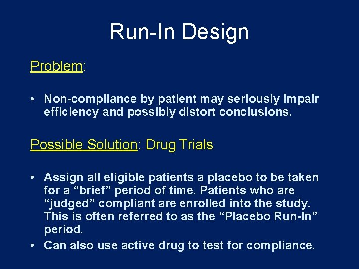 Run-In Design Problem: • Non-compliance by patient may seriously impair efficiency and possibly distort