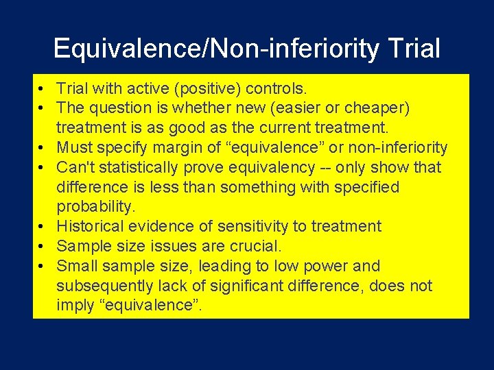 Equivalence/Non-inferiority Trial • Trial with active (positive) controls. • The question is whether new