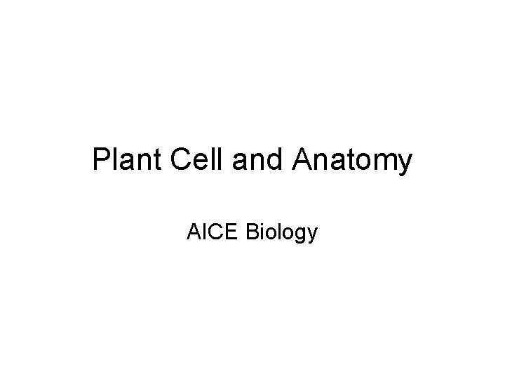 Plant Cell and Anatomy AICE Biology 