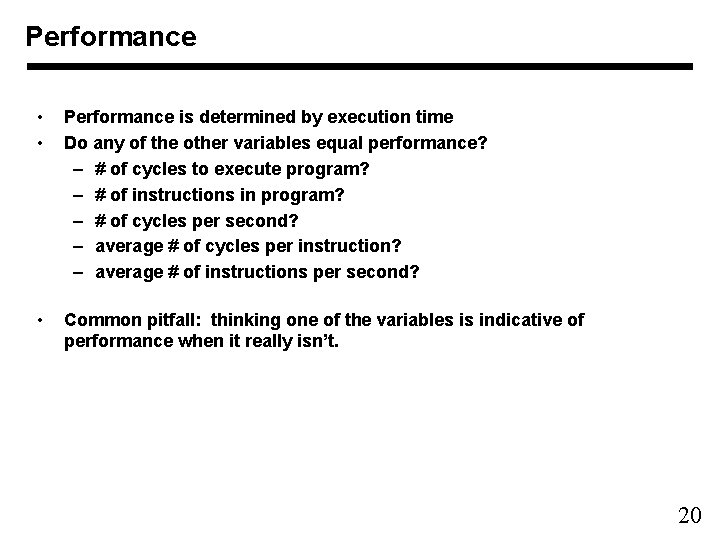 Performance • • Performance is determined by execution time Do any of the other