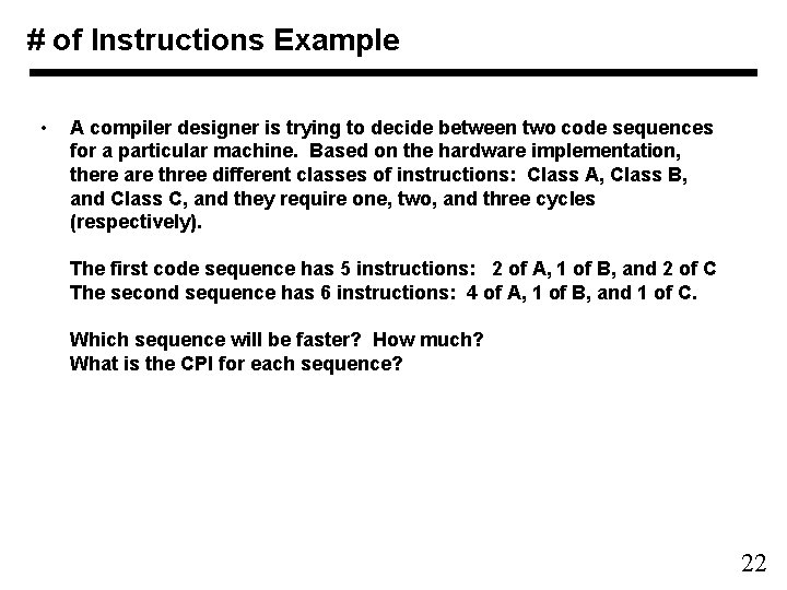 # of Instructions Example • A compiler designer is trying to decide between two