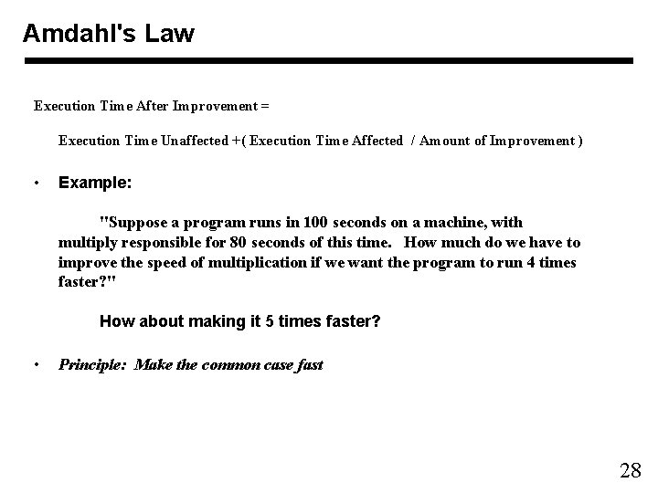 Amdahl's Law Execution Time After Improvement = Execution Time Unaffected +( Execution Time Affected