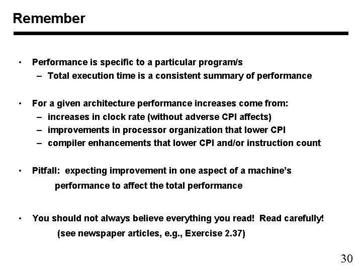 Remember • Performance is specific to a particular program/s – Total execution time is