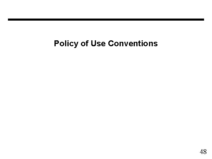 Policy of Use Conventions 48 