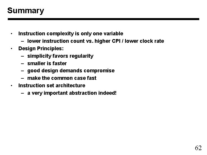 Summary • • • Instruction complexity is only one variable – lower instruction count