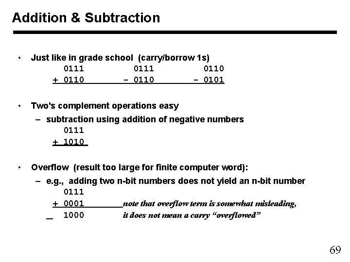 Addition & Subtraction • Just like in grade school (carry/borrow 1 s) 0111 0110