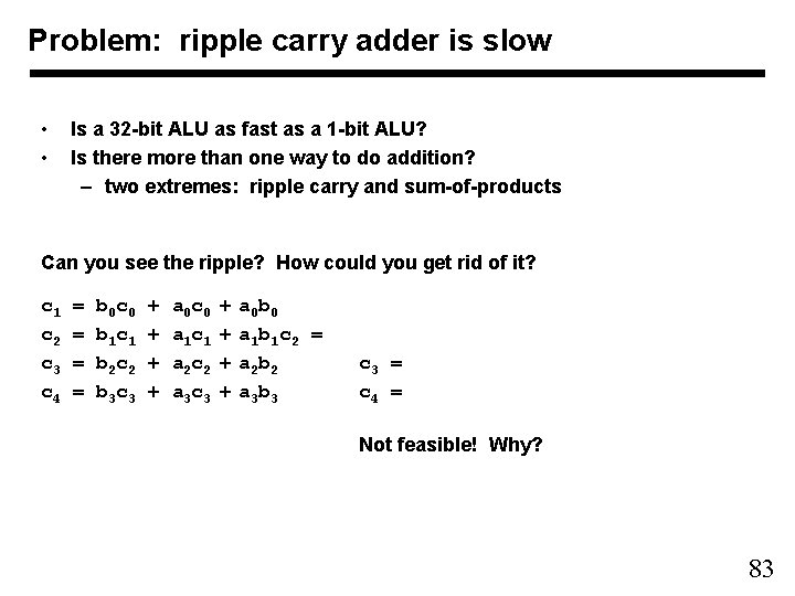 Problem: ripple carry adder is slow • • Is a 32 -bit ALU as