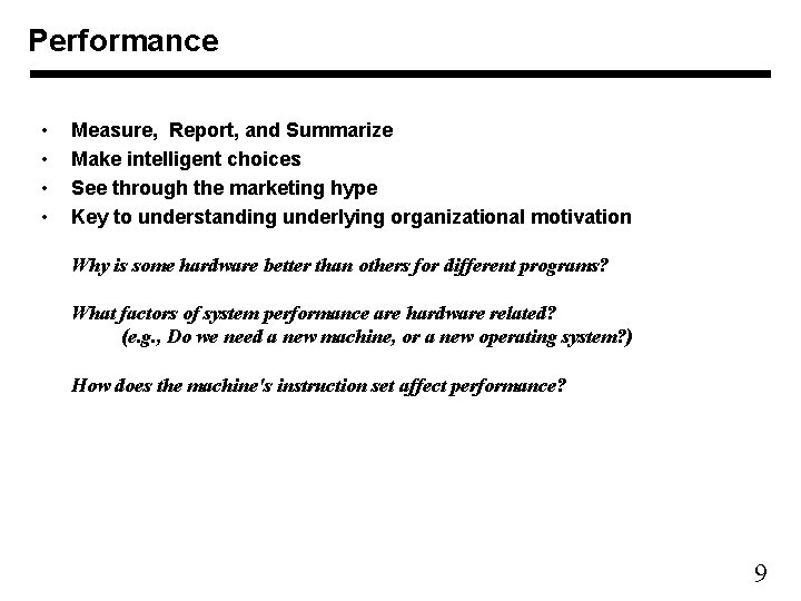 Performance • • Measure, Report, and Summarize Make intelligent choices See through the marketing