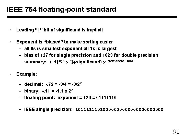 IEEE 754 floating-point standard • Leading “ 1” bit of significand is implicit •