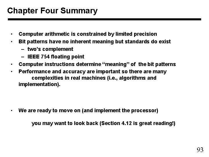 Chapter Four Summary • • • Computer arithmetic is constrained by limited precision Bit