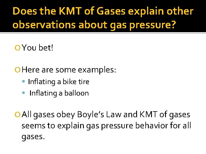 Does the KMT of Gases explain other observations about gas pressure? You bet! Here