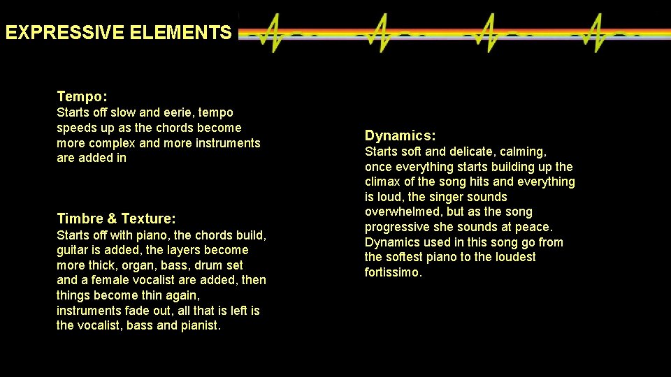 EXPRESSIVE ELEMENTS Tempo: Starts off slow and eerie, tempo speeds up as the chords