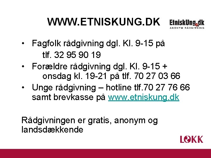 WWW. ETNISKUNG. DK • Fagfolk rådgivning dgl. Kl. 9 -15 på tlf. 32 95