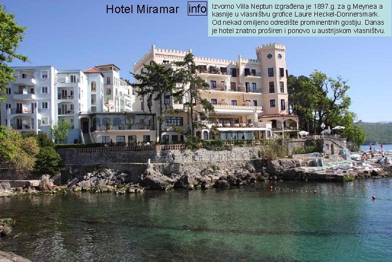 Hotel Miramar info Izvorno Villa Neptun izgrađena je 1897. g. za g. Meynea a