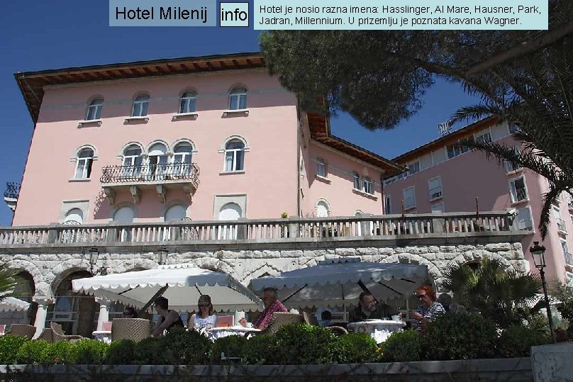 Hotel Milenij info Hotel je nosio razna imena: Hasslinger, Al Mare, Hausner, Park, Jadran,