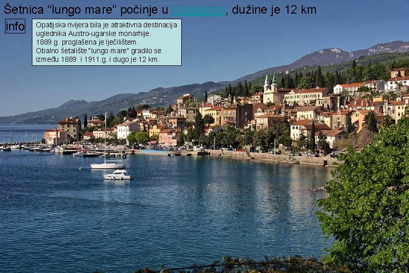 Šetnica “lungo mare” počinje u Voloskom, dužine je 12 km rivijera bila je atraktivna