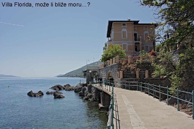 Villa Florida, može li bliže moru…? 