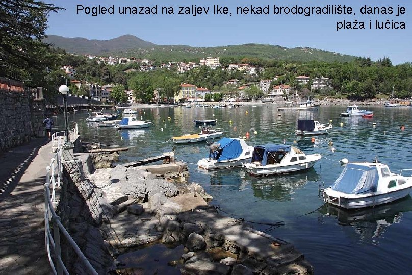 Pogled unazad na zaljev Ike, nekad brodogradilište, danas je plaža i lučica 