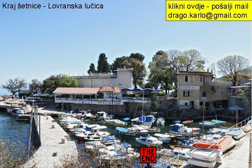 Kraj šetnice - Lovranska lučica klikni ovdje - pošalji mail drago. karlo@gmail. com 