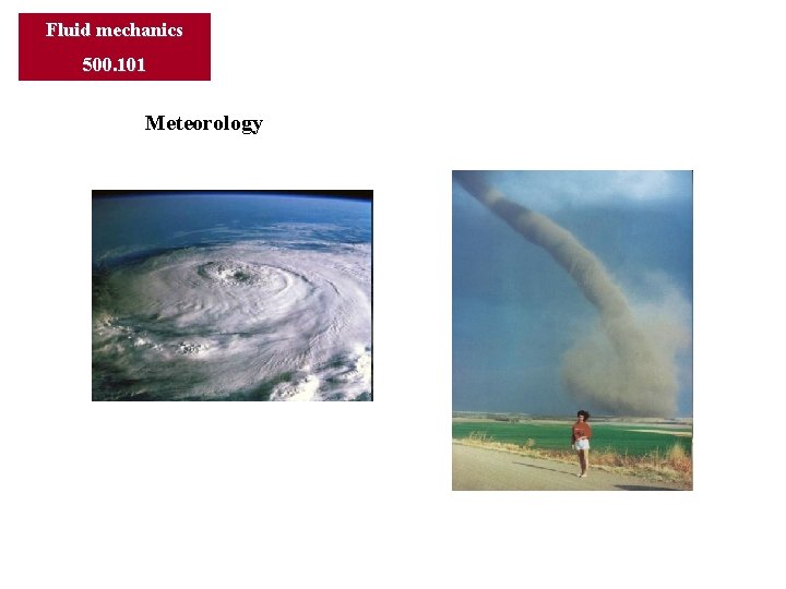 Fluid mechanics 500. 101 Meteorology 