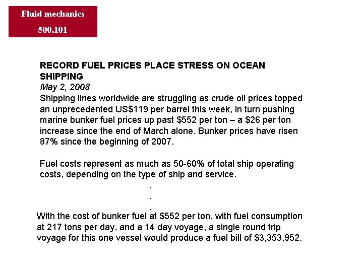 Fluid mechanics 500. 101 RECORD FUEL PRICES PLACE STRESS ON OCEAN SHIPPING May 2, Fluid mechanics 500. 101 RECORD FUEL PRICES PLACE STRESS ON OCEAN SHIPPING May 2,