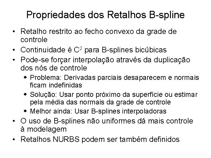 Propriedades dos Retalhos B-spline • Retalho restrito ao fecho convexo da grade de controle