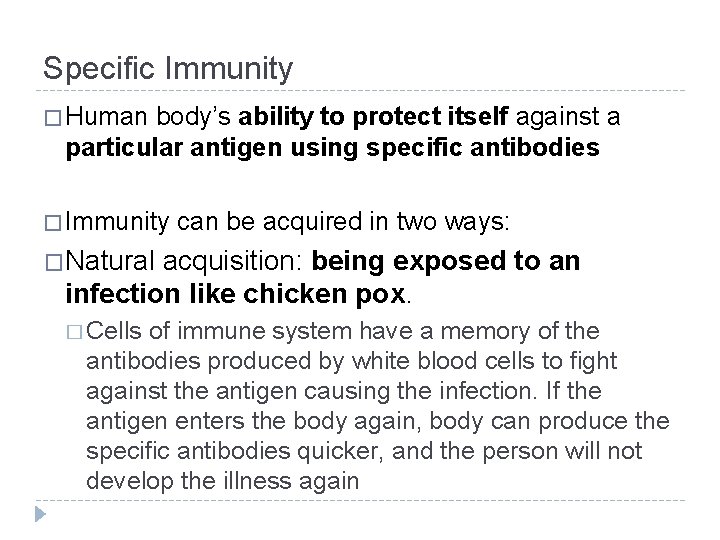 Specific Immunity � Human body’s ability to protect itself against a particular antigen using