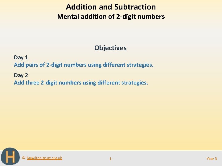 Addition and Subtraction Mental addition of 2 -digit numbers Objectives Day 1 Add pairs