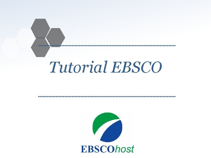 Tutorial EBSCO www. ebsco. com 