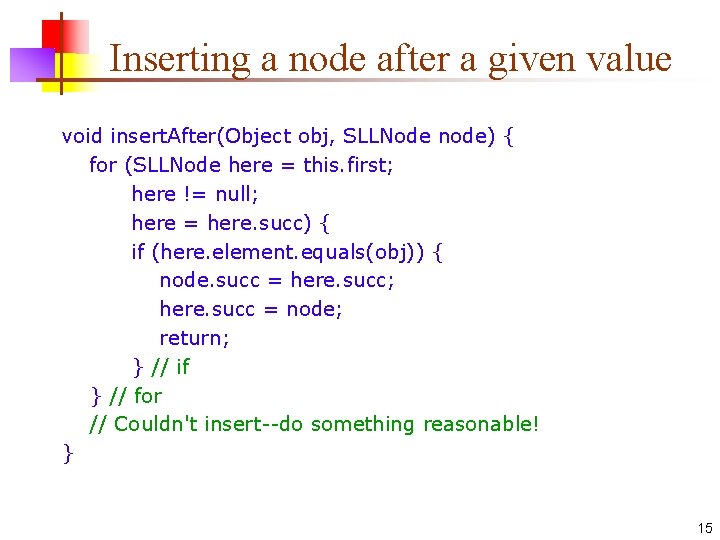 Inserting a node after a given value void insert. After(Object obj, SLLNode node) {