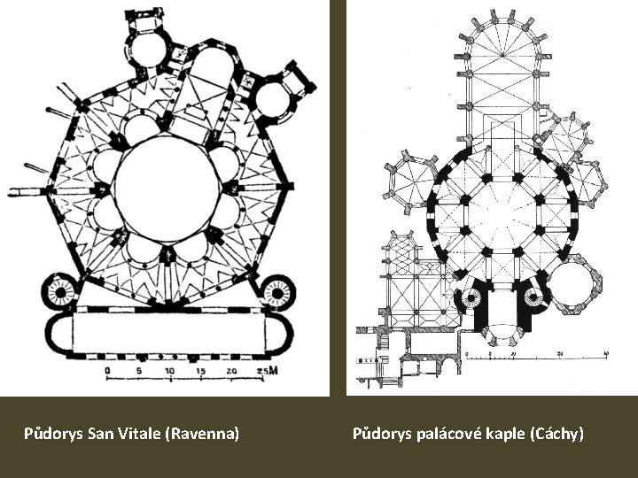 Půdorys San Vitale (Ravenna) Půdorys palácové kaple (Cáchy) (Cáchy 