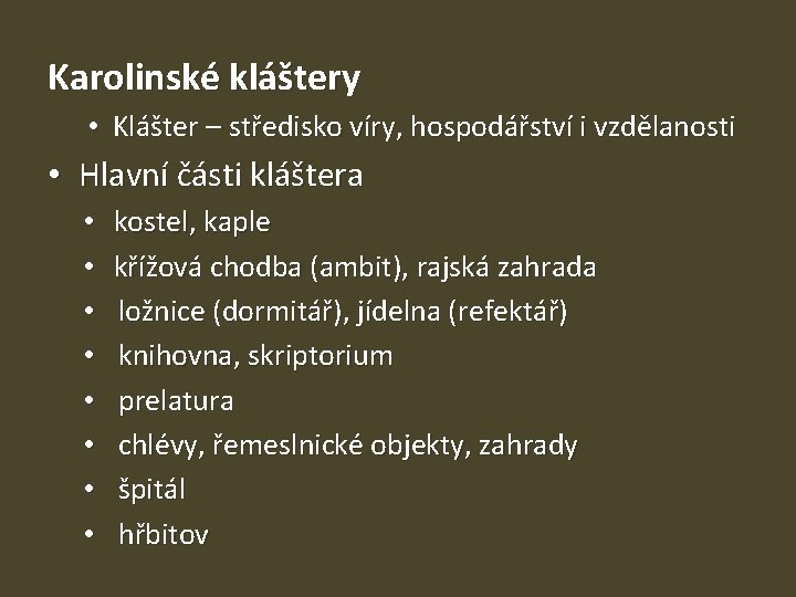 Karolinské kláštery • Klášter – středisko víry, hospodářství i vzdělanosti • Hlavní části kláštera