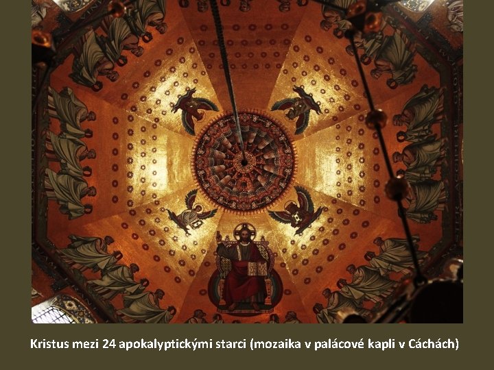 Kristus mezi 24 apokalyptickými starci (mozaika v palácové kapli v Cáchách) 