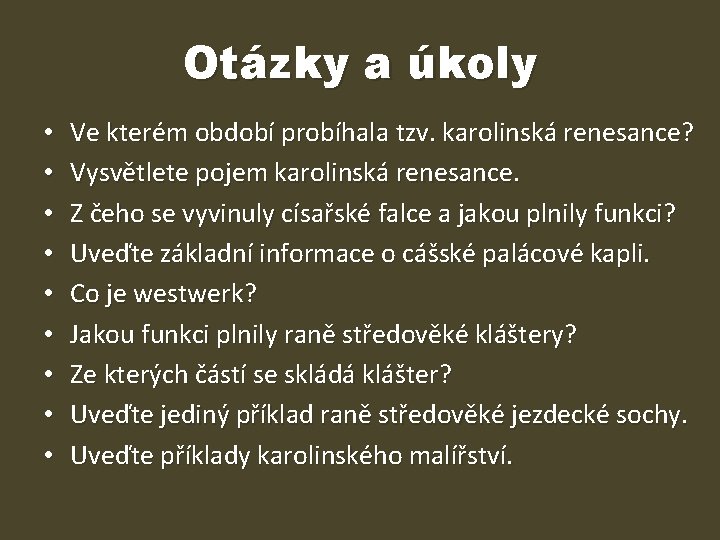 Otázky a úkoly • • • Ve kterém období probíhala tzv. karolinská renesance? Vysvětlete