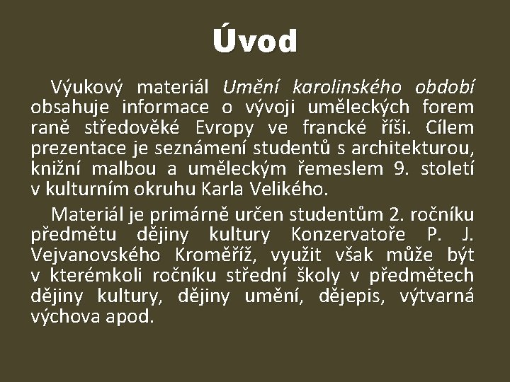 Úvod Výukový materiál Umění karolinského období obsahuje informace o vývoji uměleckých forem raně středověké