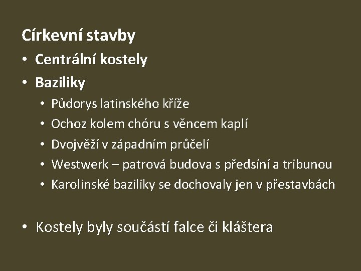 Církevní stavby • Centrální kostely • Baziliky • • • Půdorys latinského kříže Ochoz