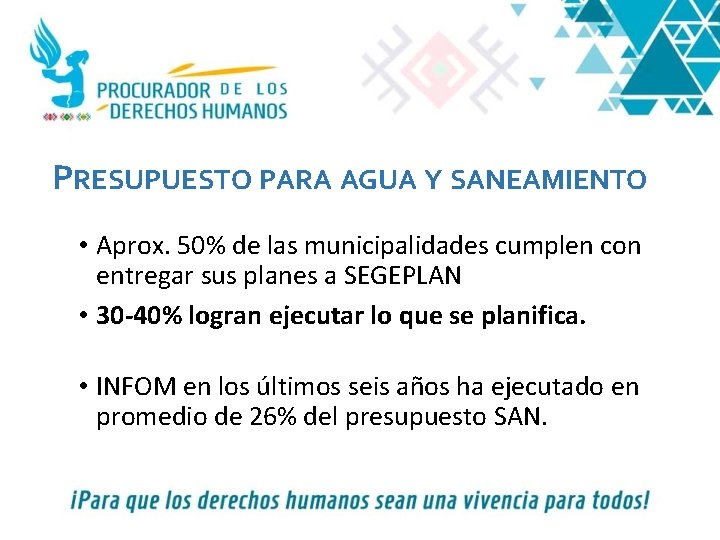 PRESUPUESTO PARA AGUA Y SANEAMIENTO • Aprox. 50% de las municipalidades cumplen con entregar