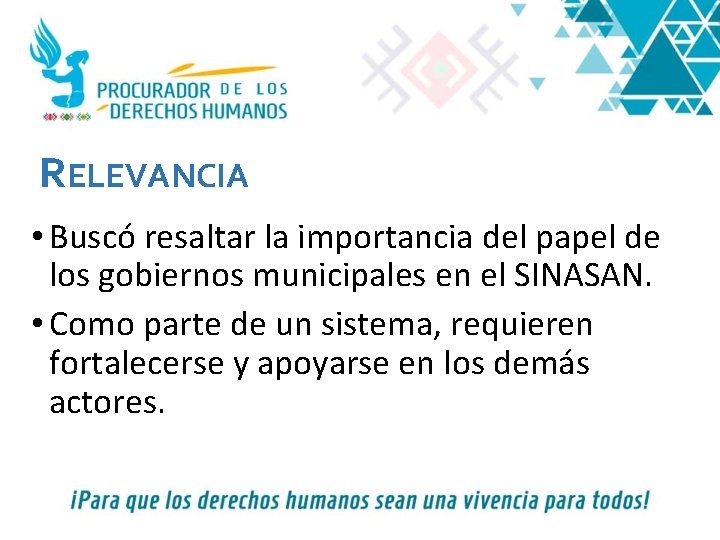RELEVANCIA • Buscó resaltar la importancia del papel de los gobiernos municipales en el