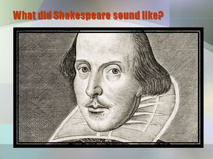 What did Shakespeare sound like? 