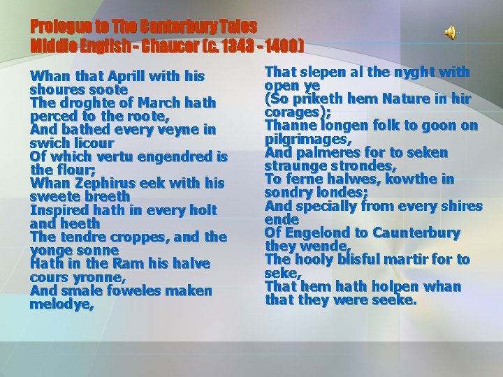 Prologue to The Canterbury Tales Middle English - Chaucer (c. 1343 - 1400) Whan
