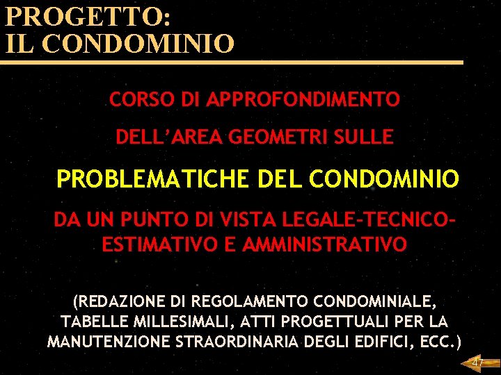 PROGETTO: IL CONDOMINIO CORSO DI APPROFONDIMENTO DELL’AREA GEOMETRI SULLE PROBLEMATICHE DEL CONDOMINIO DA UN