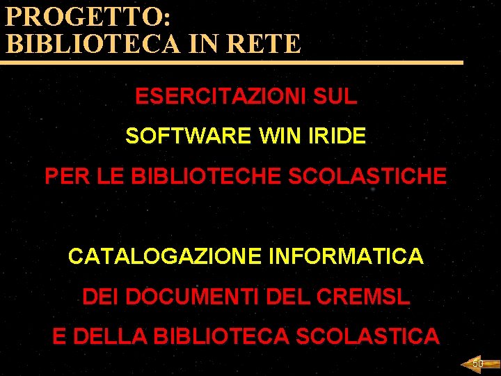 PROGETTO: BIBLIOTECA IN RETE ESERCITAZIONI SUL SOFTWARE WIN IRIDE PER LE BIBLIOTECHE SCOLASTICHE CATALOGAZIONE